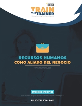 Paperback Recursos humanos como aliado del negocio: Train the Trainer Training Modules [Spanish] Book