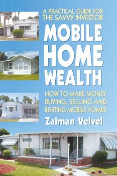 Paperback Mobile Home Wealth: How to Make Money Buying, Selling and Renting Mobile Homes Book