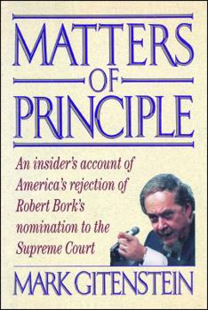 Paperback Matters of Principle: An Insider's Account of America's Rejection of Robert Bork's Nomination to the Supreme Court Book