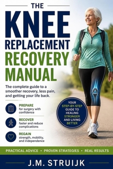 Paperback The Knee Replacement Recovery Manual: A Practical Week-by-Week Guide for the First 12 Months Book