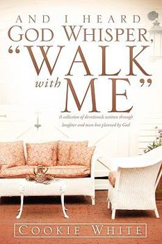 Paperback And I Heard God Whisper, Walk with Me Book