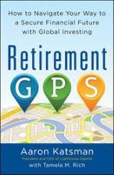 Paperback Retirement Gps: How to Navigate Your Way to a Secure Financial Future with Global Investing Book