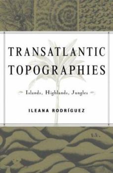 Paperback Transatlantic Topographies: Islands, Highlands, Jungles Volume 17 Book