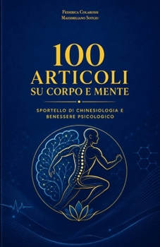 100 articoli su corpo e mente: Sportello di chinesiologia e benessere psicologico (Italian Edition)