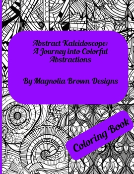 Paperback Abstract Kaleidoscope: A Journey into Colorful Abstractions Book