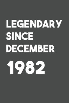 Legendary Since December 1982: 6x9 Journal for Writing Down Daily Habits,Diary,Notebook (Birthday Book)