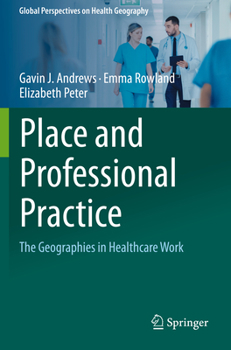 Paperback Place and Professional Practice: The Geographies in Healthcare Work Book