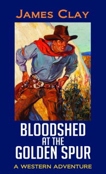 Bloodshed at the Golden Spur: A Western Adventure (Western Series Level I