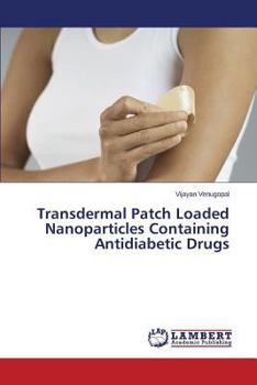 Paperback Transdermal Patch Loaded Nanoparticles Containing Antidiabetic Drugs Book