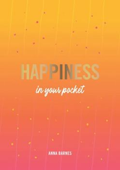 Paperback Happiness in Your Pocket: Tips and Advice for a Happier You Book