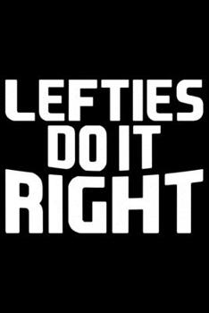 Lefties Do It Right: Gifts for Left Handed Journal Notebook – Lefties Journal Notebook Gifts - Left Handed Gifts Notebook Journal – Funny Left Handed Journal