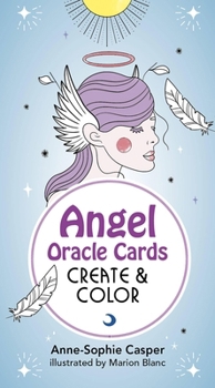 Angel Oracle Cards: Create and Color: 33 Customizable Cards and Step-by-Step Guidebook for Guidance and Self-Reflection