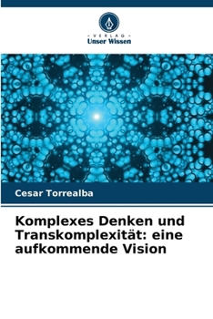 Paperback Komplexes Denken und Transkomplexität: eine aufkommende Vision [German] Book
