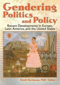 Paperback Gendering Politics and Policy: Recent Developments in Europe, Latin America, and the United States Book