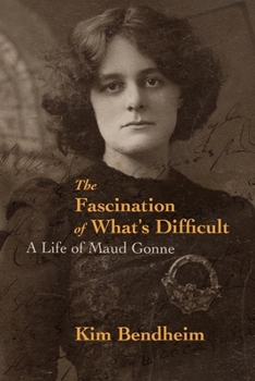 Paperback The Fascination of What's Difficult: A Life of Maud Gonne Book
