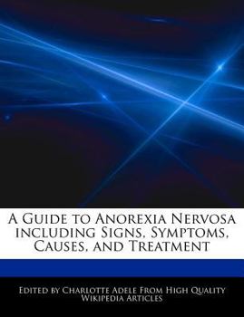 Paperback A Guide to Anorexia Nervosa Including Signs, Symptoms, Causes, and Treatment Book