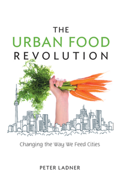 Paperback The Urban Food Revolution: Changing the Way We Feed Cities Book