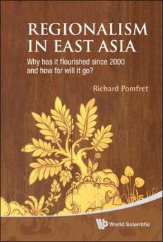 Hardcover Regionalism in East Asia: Why Has It Flourished Since 2000 and How Far Will It Go? Book