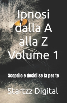 Paperback Ipnosi dalla A alla Z Volume 1: Scoprilo e decidi se fa per te [Italian] Book