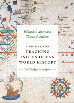 Paperback A Primer for Teaching Indian Ocean World History: Ten Design Principles Book