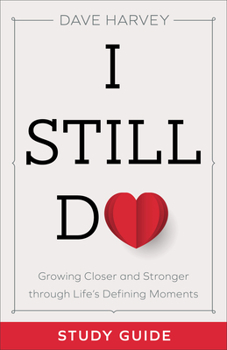 Paperback I Still Do Study Guide: Growing Closer and Stronger Through Life's Defining Moments Book