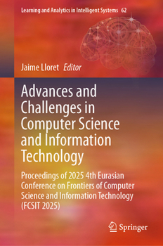 Hardcover Advances and Challenges in Computer Science and Information Technology: Proceedings of 2025 4th Eurasian Conference on Frontiers of Computer Science a Book
