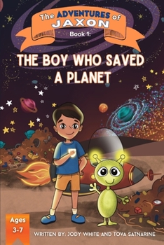 Paperback The Adventures of Jaxon: The Boy Who Saved A Planet Book