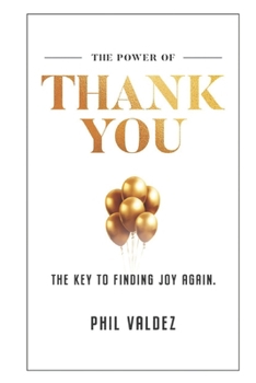 Paperback The Power Of Thank You: The Key To Finding Joy Again Book