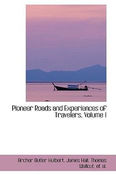 Paperback Pioneer Roads and Experiences of Travelers, Volume I Book