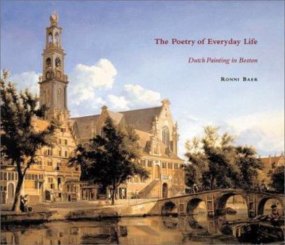 Hardcover The Poetry of Everyday Life: Dutch Painting in Boston Book