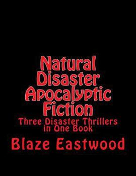 Paperback Natural Disaster Apocalyptic Fiction: Three Disaster Thrillers in One Book