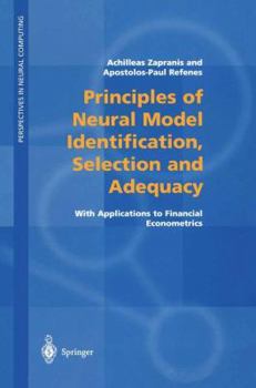 Paperback Principles of Neural Model Identification, Selection and Adequacy: With Applications to Financial Econometrics Book