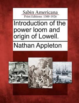 Paperback Introduction of the Power Loom and Origin of Lowell. Book