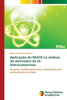 Paperback Aplicação do NbCl5 na síntese de derivados de di-hidrocumarinas [Portuguese] Book