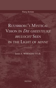 Paperback Ruusbroec's Mystical Vision in 'Die Gheestelike Brulocht' Seen in the Light of 'Minne' Book