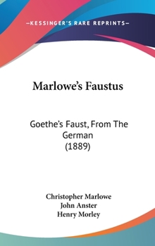 Hardcover Marlowe's Faustus: Goethe's Faust, From The German (1889) Book