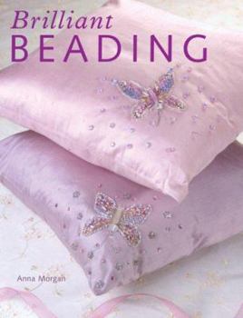 Hardcover Brilliant Beading: 15 Stylish Step-By-Step Projects Book