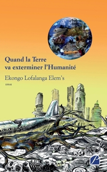 Paperback Quand la Terre va exterminer l'Humanité [French] Book