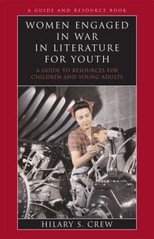 Paperback Women Engaged in War in Literature for Youth: A Guide to Resources for Children and Young Adults Book