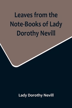 Paperback Leaves from the Note-Books of Lady Dorothy Nevill Book