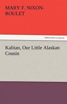 Kalitan Our Little Alaskan Cousin - Book  of the Our Little Cousin