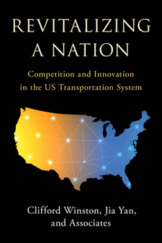 Hardcover Revitalizing a Nation: Competition and Innovation in the US Transportation System Book