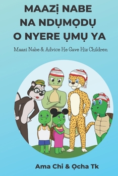 Paperback Maazi Nabe & Advice He Gave His Children: Maaz&#7883; Nabe Na Nd&#7908;m&#7884;d&#7908; O Nyere &#7908;m&#7908; YA Book