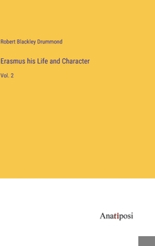 Hardcover Erasmus his Life and Character: Vol. 2 Book