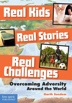 Paperback Real Kids, Real Stories, Real Challenges: Overcoming Adversity Around the World Book