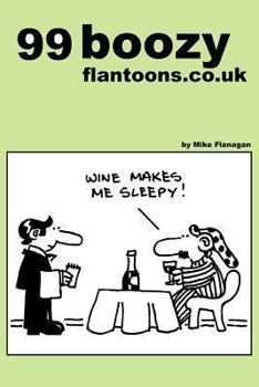 Paperback 99 boozy flantoons.co.uk: 99 great and funny cartoons about pubs and drinking Book