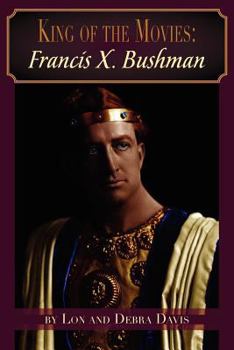 Paperback King of the Movies: Francis X. Bushman Book