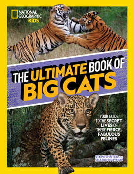 Hardcover The Ultimate Book of Big Cats: Your Guide to the Secret Lives of These Fierce, Fabulous Felines Book