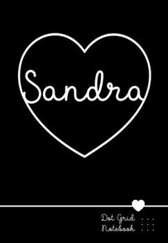 Paperback Sandra Dot Grid Notebook: Punktraster Notizbuch Herz mit Namen 100 Seiten - Personalized Black Heart Name Journal Book