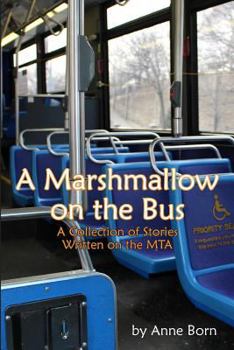 Paperback A Marshmallow on the Bus: A Collection of Stories Written on the MTA Book